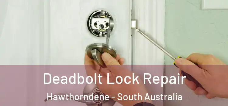 Deadbolt Lock Repair Hawthorndene - South Australia
