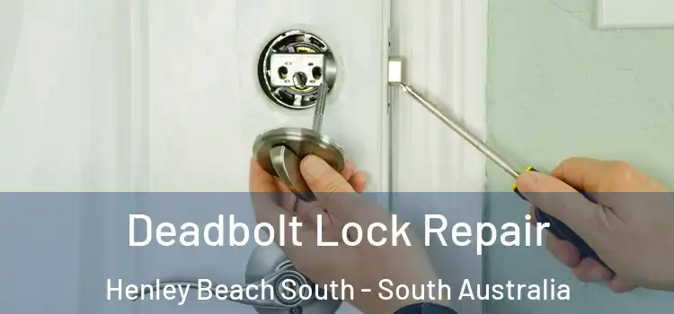 Deadbolt Lock Repair Henley Beach South - South Australia