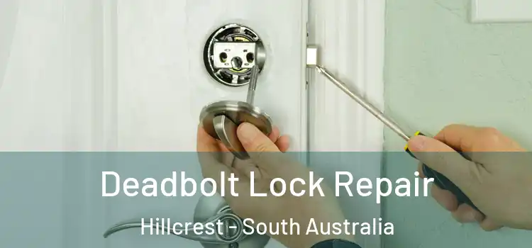 Deadbolt Lock Repair Hillcrest - South Australia
