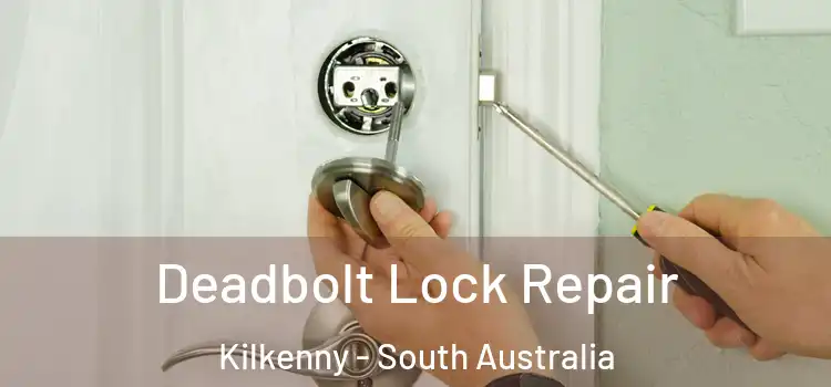 Deadbolt Lock Repair Kilkenny - South Australia