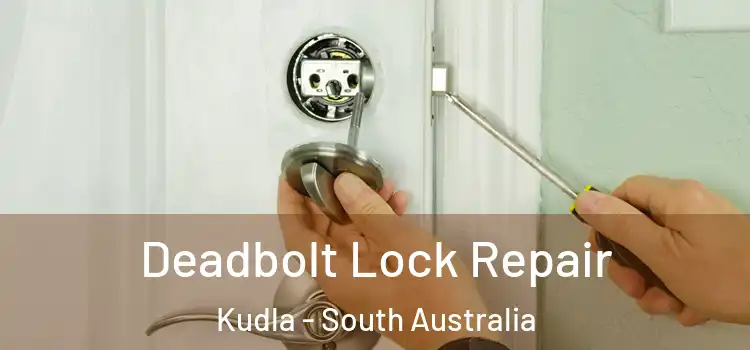 Deadbolt Lock Repair Kudla - South Australia