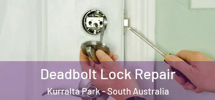 Deadbolt Lock Repair Kurralta Park - South Australia
