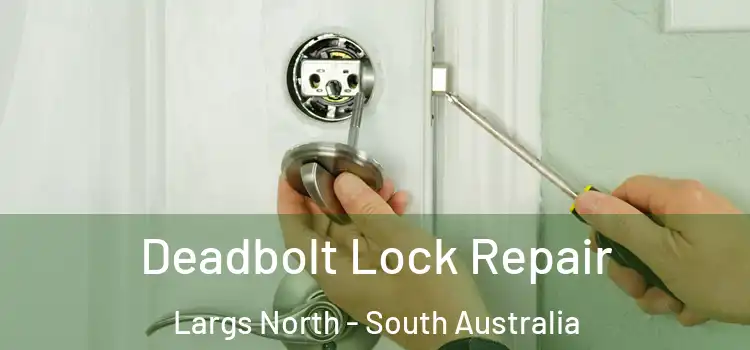 Deadbolt Lock Repair Largs North - South Australia