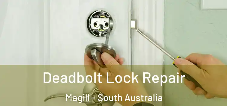 Deadbolt Lock Repair Magill - South Australia