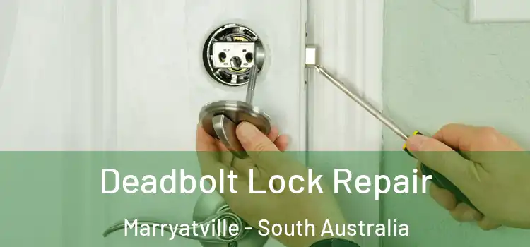 Deadbolt Lock Repair Marryatville - South Australia