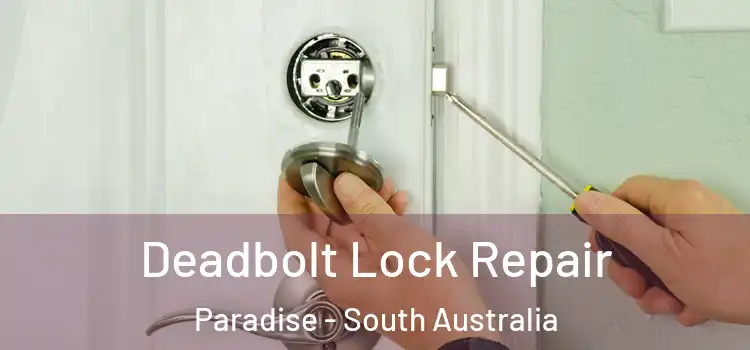 Deadbolt Lock Repair Paradise - South Australia