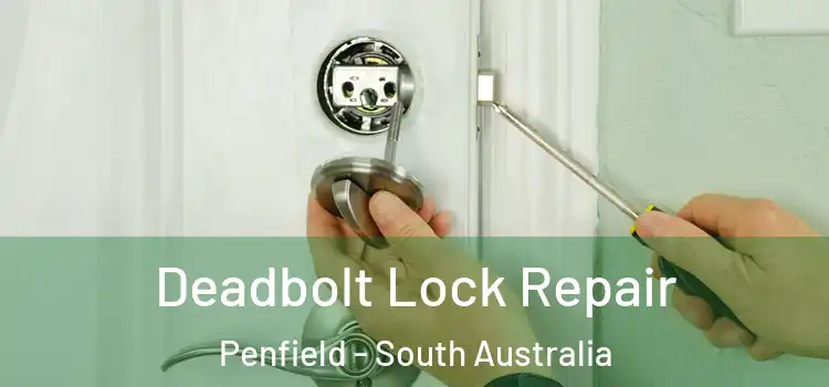 Deadbolt Lock Repair Penfield - South Australia