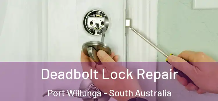 Deadbolt Lock Repair Port Willunga - South Australia