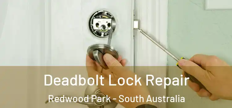 Deadbolt Lock Repair Redwood Park - South Australia