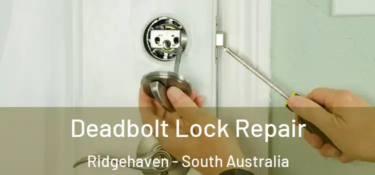 Deadbolt Lock Repair Ridgehaven - South Australia