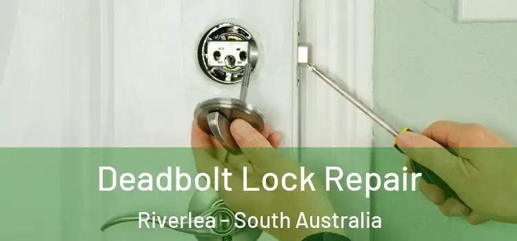 Deadbolt Lock Repair Riverlea - South Australia