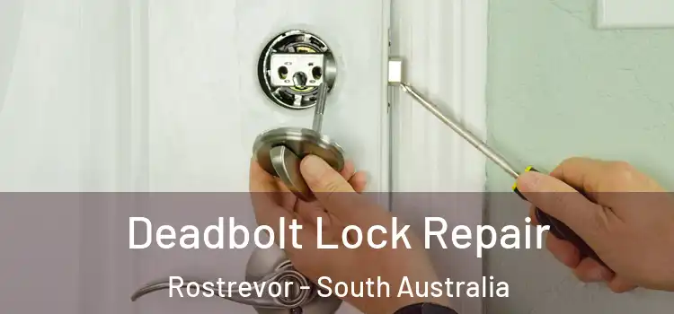 Deadbolt Lock Repair Rostrevor - South Australia