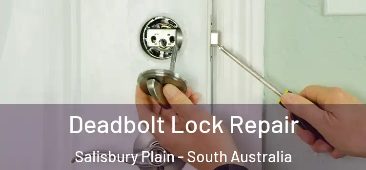 Deadbolt Lock Repair Salisbury Plain - South Australia
