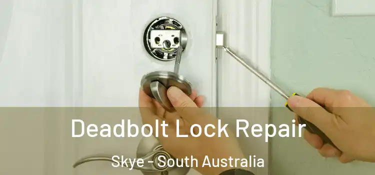 Deadbolt Lock Repair Skye - South Australia