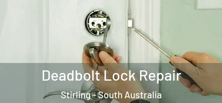 Deadbolt Lock Repair Stirling - South Australia