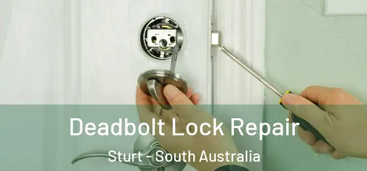 Deadbolt Lock Repair Sturt - South Australia