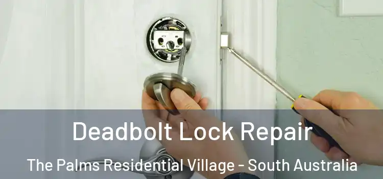 Deadbolt Lock Repair The Palms Residential Village - South Australia