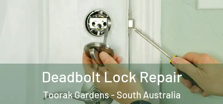 Deadbolt Lock Repair Toorak Gardens - South Australia