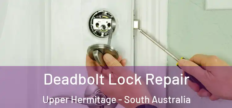 Deadbolt Lock Repair Upper Hermitage - South Australia