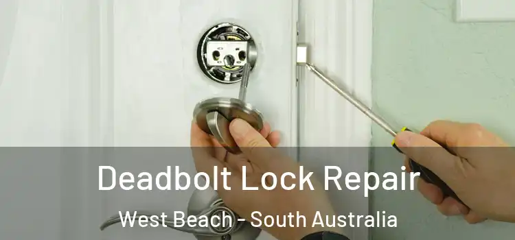 Deadbolt Lock Repair West Beach - South Australia