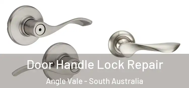 Door Handle Lock Repair Angle Vale - South Australia