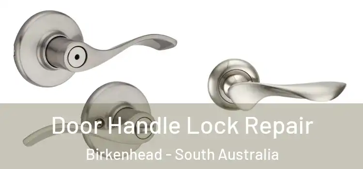 Door Handle Lock Repair Birkenhead - South Australia
