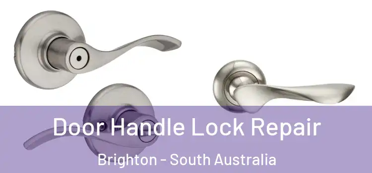 Door Handle Lock Repair Brighton - South Australia