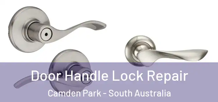 Door Handle Lock Repair Camden Park - South Australia