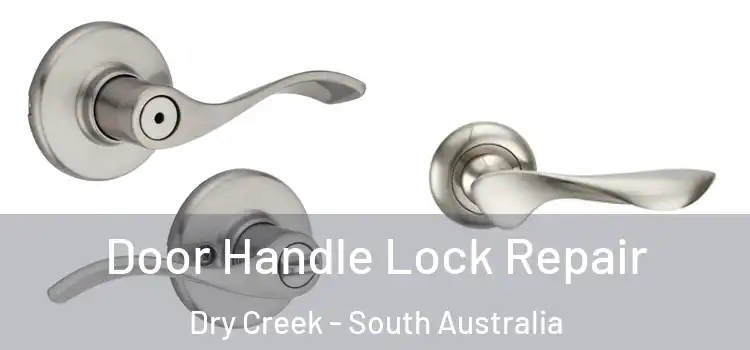 Door Handle Lock Repair Dry Creek - South Australia