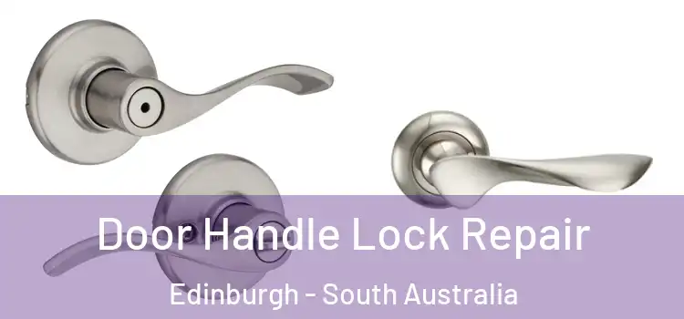 Door Handle Lock Repair Edinburgh - South Australia