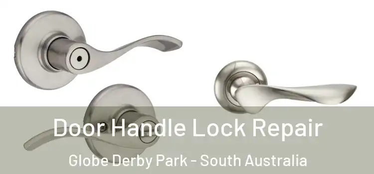Door Handle Lock Repair Globe Derby Park - South Australia