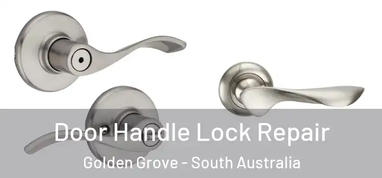 Door Handle Lock Repair Golden Grove - South Australia