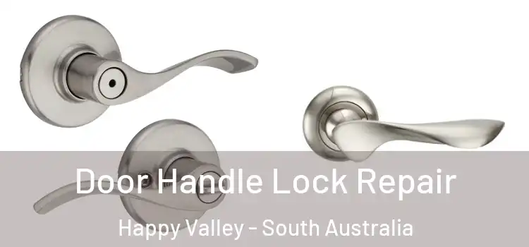 Door Handle Lock Repair Happy Valley - South Australia