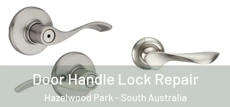 Door Handle Lock Repair Hazelwood Park - South Australia