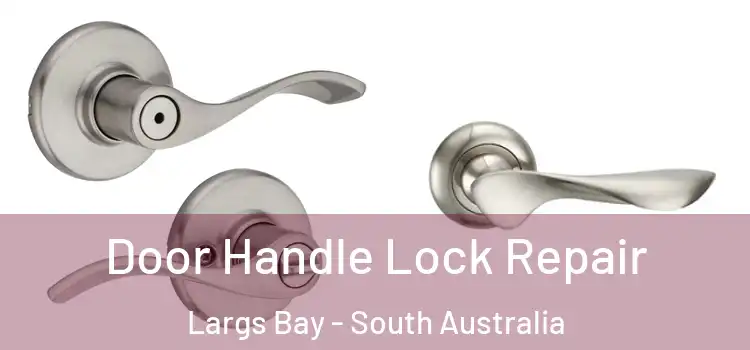 Door Handle Lock Repair Largs Bay - South Australia