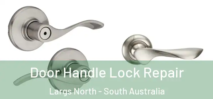Door Handle Lock Repair Largs North - South Australia