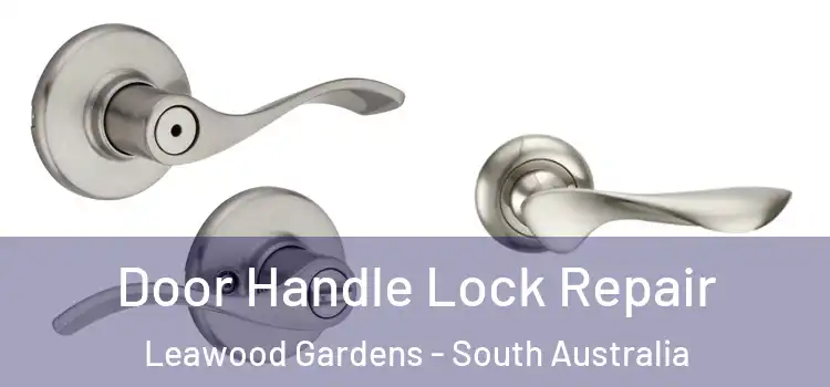 Door Handle Lock Repair Leawood Gardens - South Australia