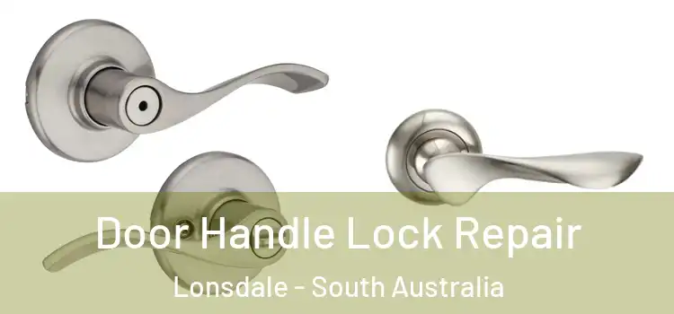 Door Handle Lock Repair Lonsdale - South Australia