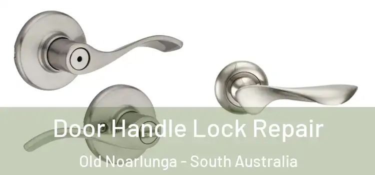 Door Handle Lock Repair Old Noarlunga - South Australia