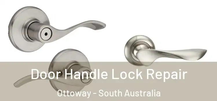 Door Handle Lock Repair Ottoway - South Australia