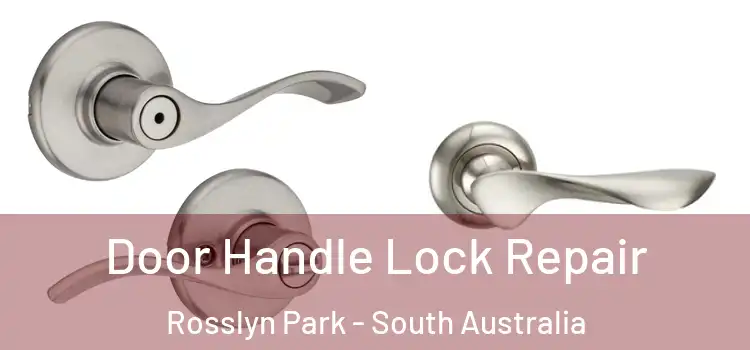 Door Handle Lock Repair Rosslyn Park - South Australia