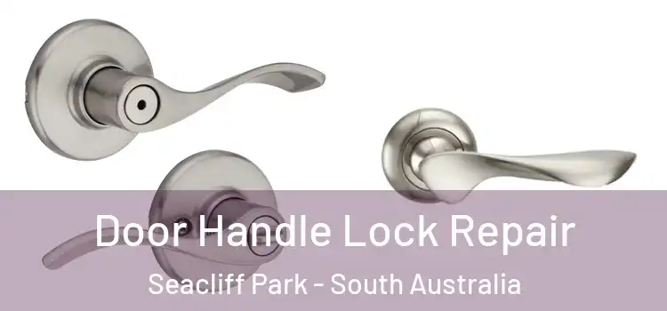 Door Handle Lock Repair Seacliff Park - South Australia