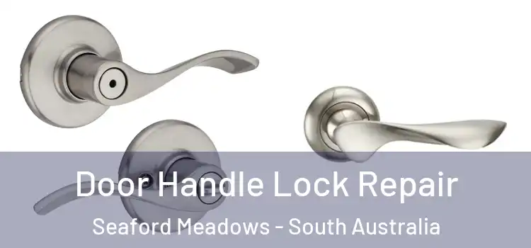 Door Handle Lock Repair Seaford Meadows - South Australia