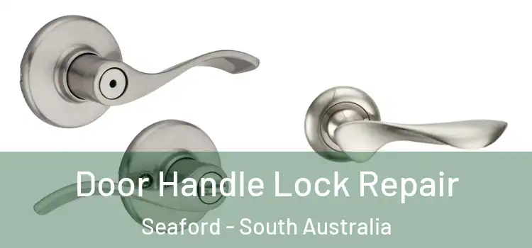 Door Handle Lock Repair Seaford - South Australia