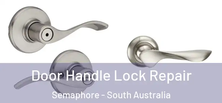 Door Handle Lock Repair Semaphore - South Australia