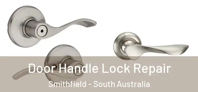 Door Handle Lock Repair Smithfield - South Australia