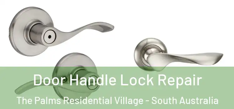 Door Handle Lock Repair The Palms Residential Village - South Australia