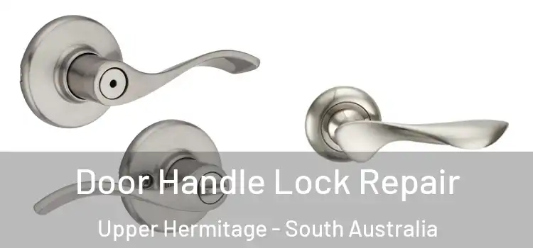 Door Handle Lock Repair Upper Hermitage - South Australia