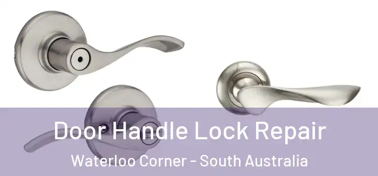 Door Handle Lock Repair Waterloo Corner - South Australia