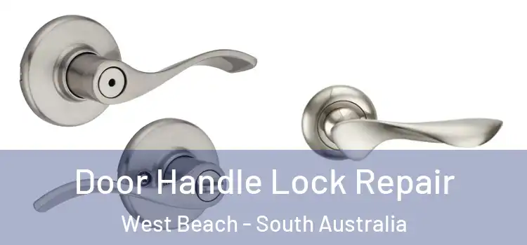 Door Handle Lock Repair West Beach - South Australia